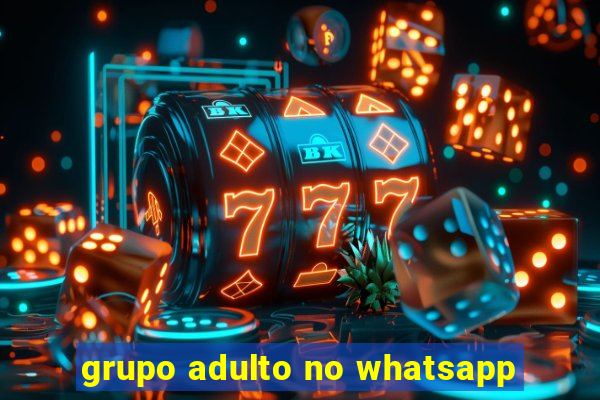 grupo adulto no whatsapp